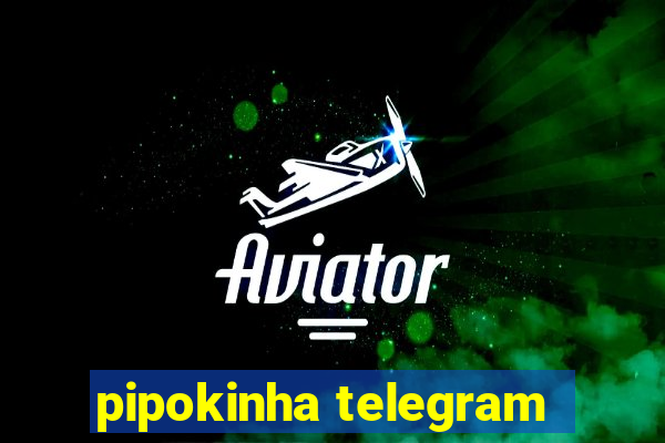 pipokinha telegram